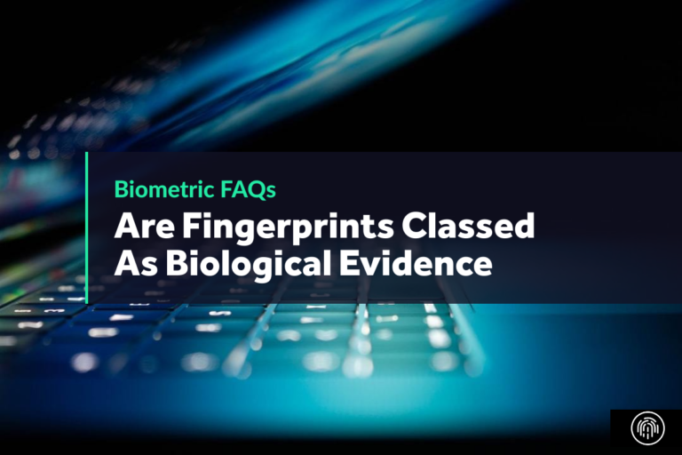 Are Fingerprints Classed As Biological Evidence