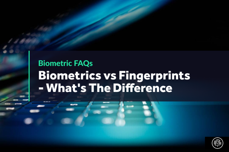 Biometrics vs Fingerprints - What's The Difference