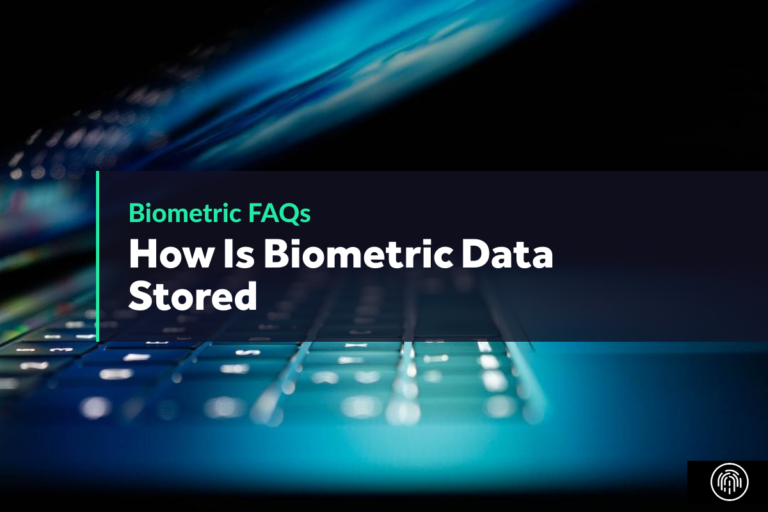 How Is Biometric Data Stored